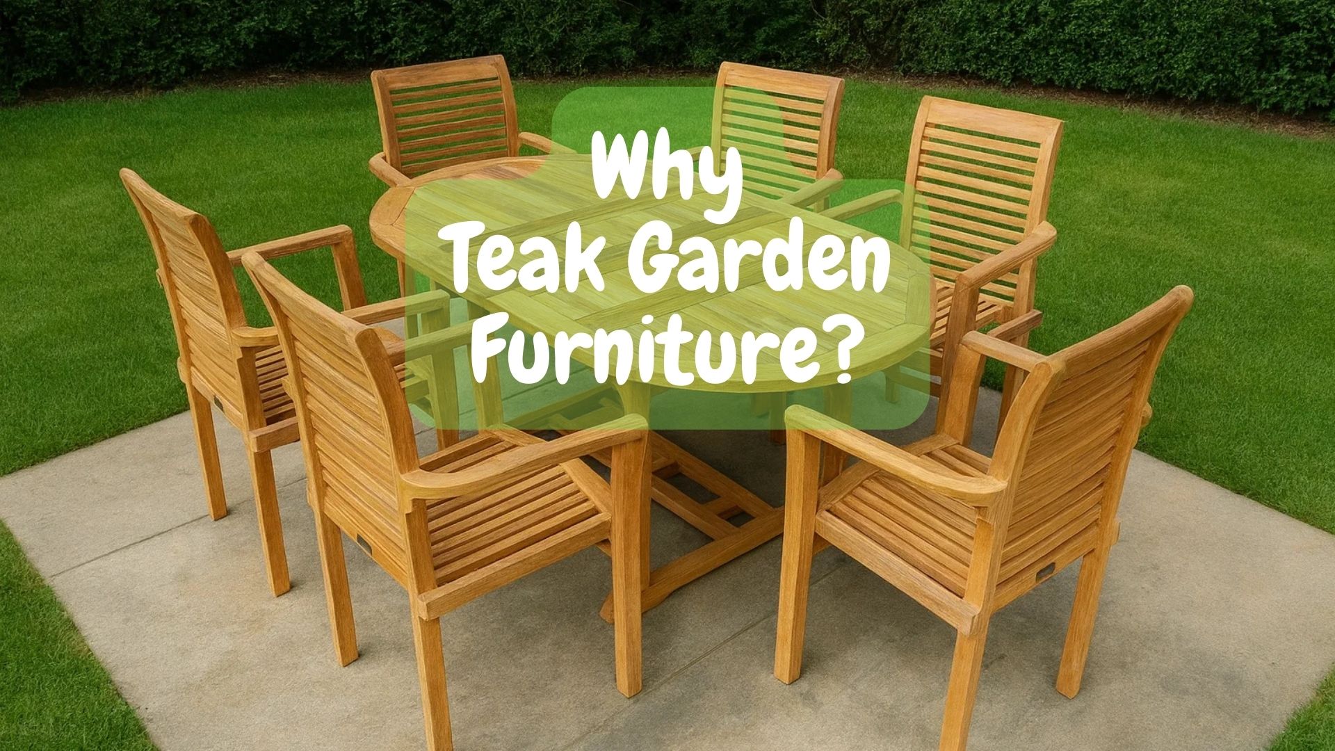 Choosing Teak Garden Furniture!